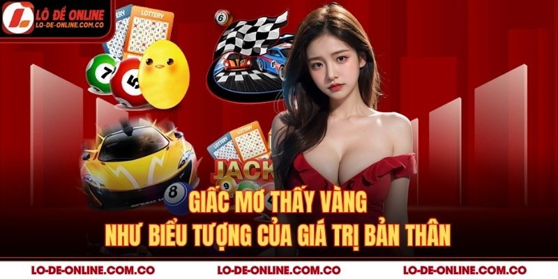 Giấc mơ thấy vàng như biểu tượng của giá trị bản thân