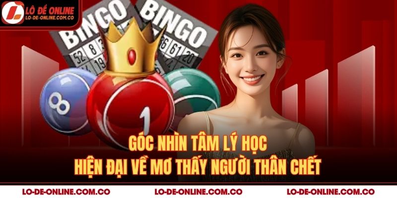 Góc nhìn tâm lý học hiện đại về mơ thấy người thân chết