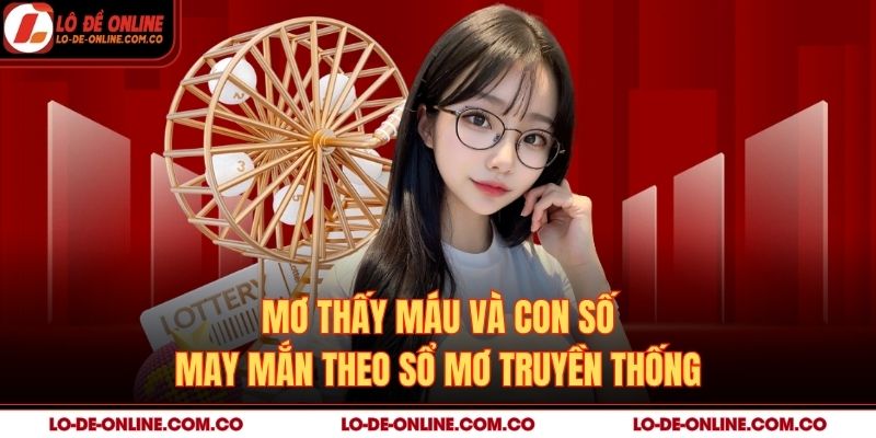 Mơ thấy máu và con số may mắn theo sổ mơ truyền thống