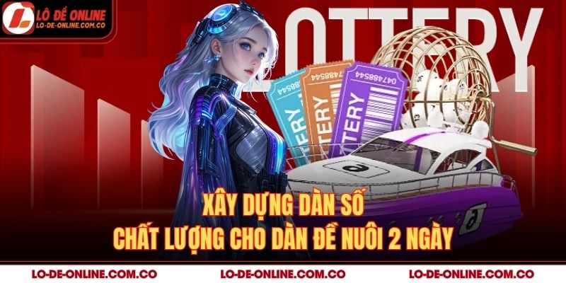Xây dựng dàn số chất lượng cho dàn đề nuôi 2 ngày